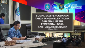 Sosialisasi serta Evaluasi Kadis Kominfo tentang Penggunaan TTE dan Penggunaan Email Resmi Pemerintah Desa Kab.Halamahaera Utara